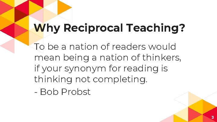 Why Reciprocal Teaching? To be a nation of readers would mean being a nation