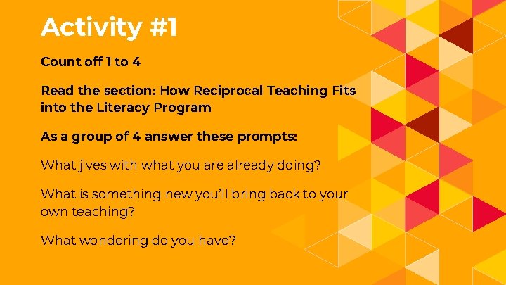 Activity #1 Count off 1 to 4 Read the section: How Reciprocal Teaching Fits