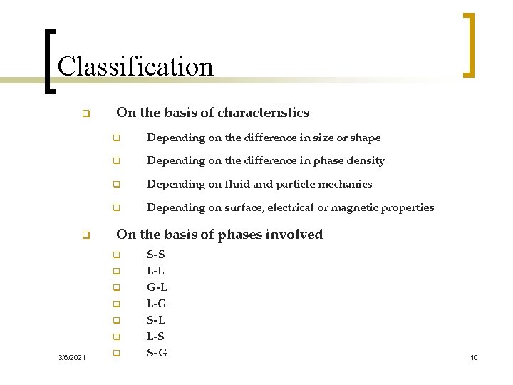 Classification q q On the basis of characteristics q Depending on the difference in