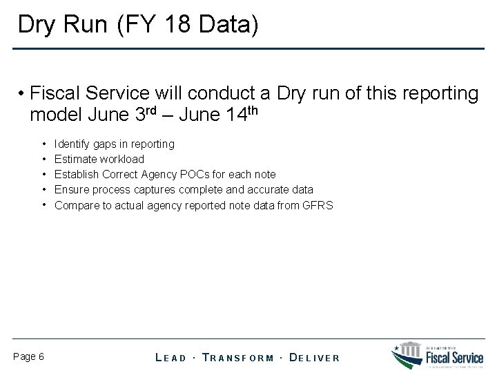 Dry Run (FY 18 Data) • Fiscal Service will conduct a Dry run of