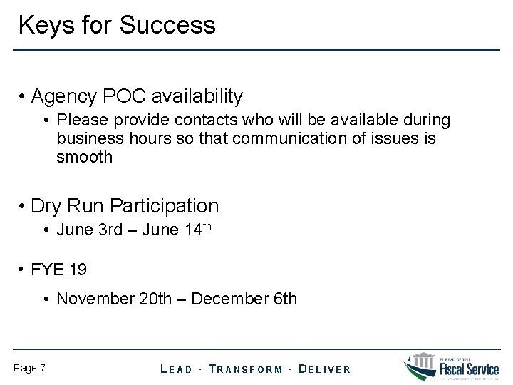 Keys for Success • Agency POC availability • Please provide contacts who will be