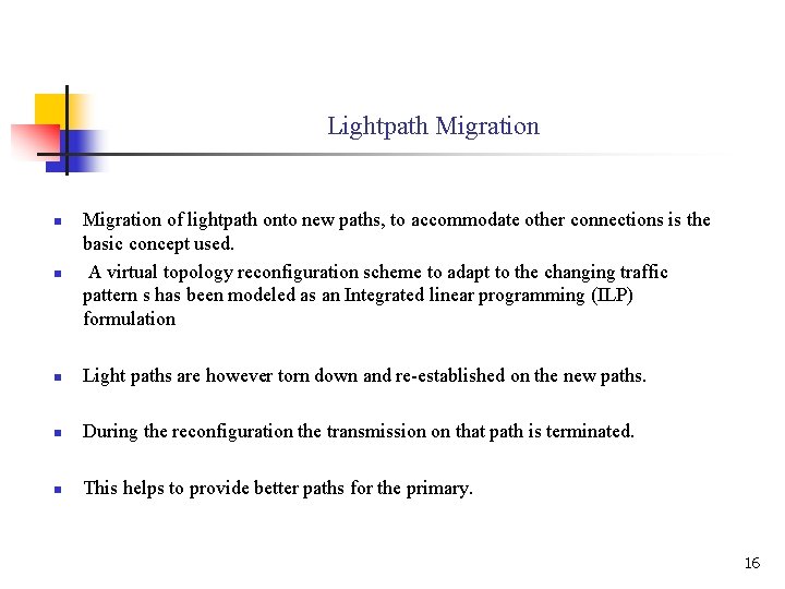 Lightpath Migration n Migration of lightpath onto new paths, to accommodate other connections is