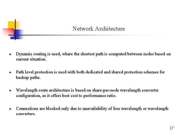 Network Architecture n n Dynamic routing is used, where the shortest path is computed