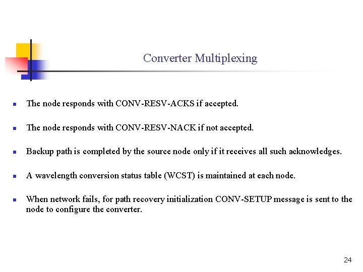 Converter Multiplexing n The node responds with CONV-RESV-ACKS if accepted. n The node responds