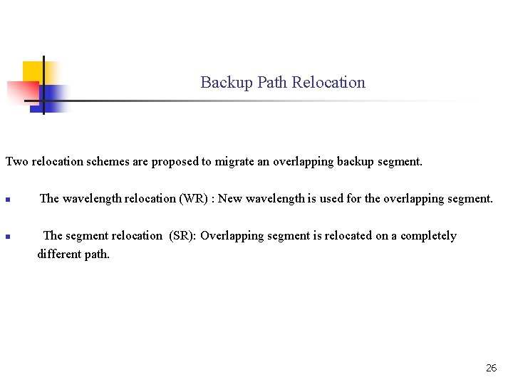 Backup Path Relocation Two relocation schemes are proposed to migrate an overlapping backup segment.