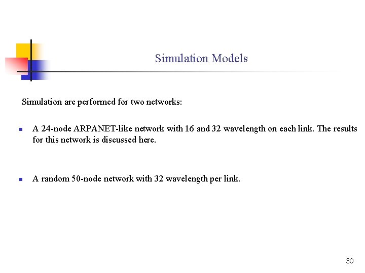 Simulation Models Simulation are performed for two networks: n n A 24 -node ARPANET-like