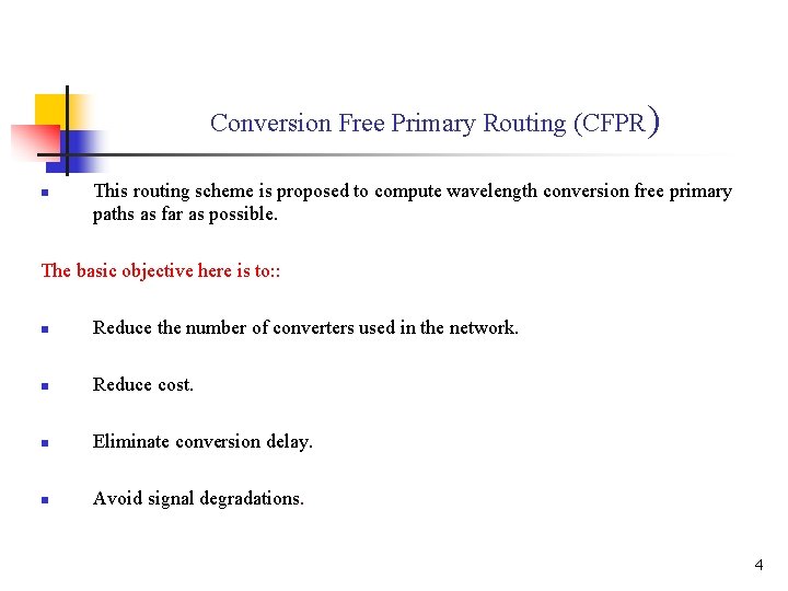 Conversion Free Primary Routing (CFPR) n This routing scheme is proposed to compute wavelength