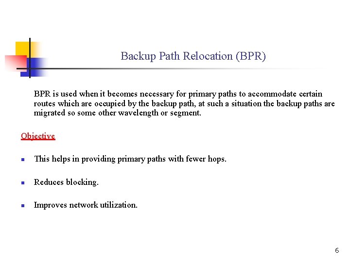 Backup Path Relocation (BPR) BPR is used when it becomes necessary for primary paths