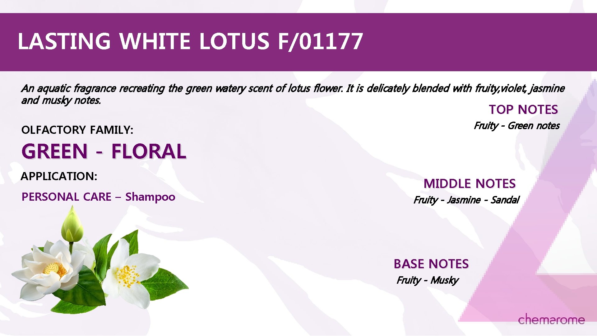 LASTING WHITE LOTUS F/01177 An aquatic fragrance recreating the green watery scent of lotus
