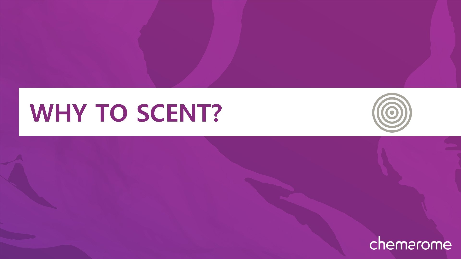 WHY TO SCENT? 