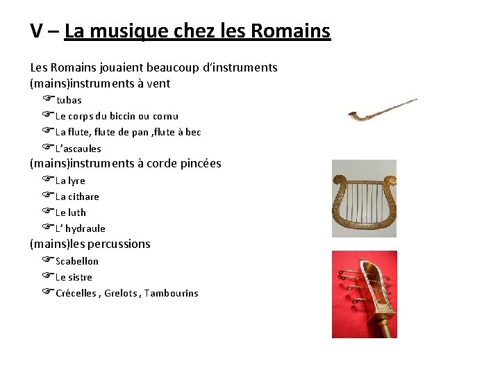 V – La musique chez les Romains Les Romains jouaient beaucoup d’instruments (mains)instruments à