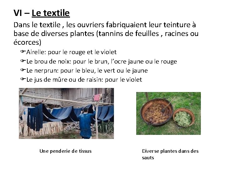 VI – Le textile Dans le textile , les ouvriers fabriquaient leur teinture à