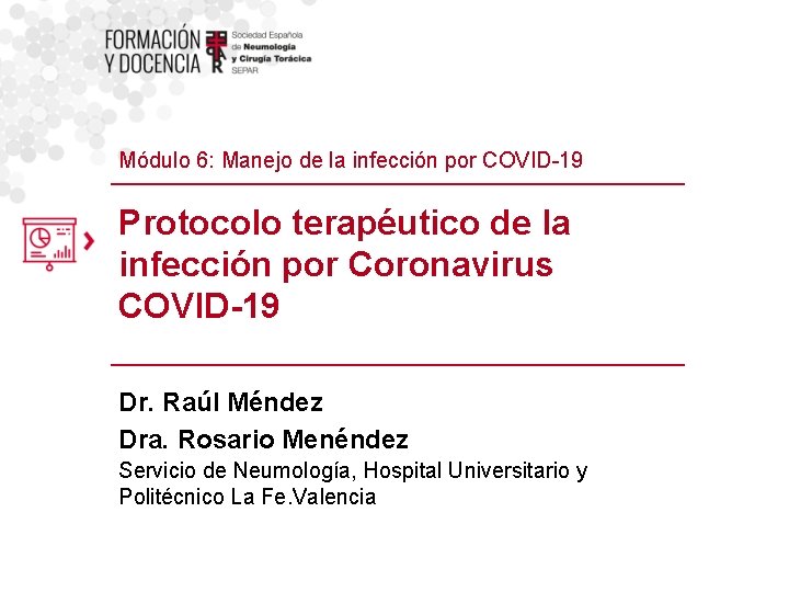 Módulo 6: Manejo de la infección por COVID-19 Protocolo terapéutico de la infección por