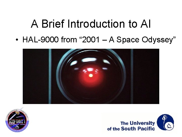 A Brief Introduction to AI • HAL-9000 from “ 2001 – A Space Odyssey”