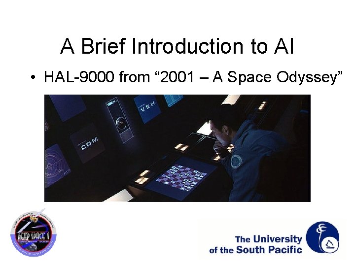 A Brief Introduction to AI • HAL-9000 from “ 2001 – A Space Odyssey”