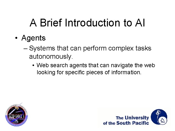 A Brief Introduction to AI • Agents – Systems that can perform complex tasks