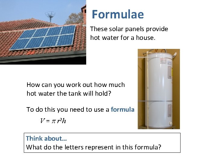 Formulae These solar panels provide hot water for a house. How can you work Formulae These solar panels provide hot water for a house. How can you work
