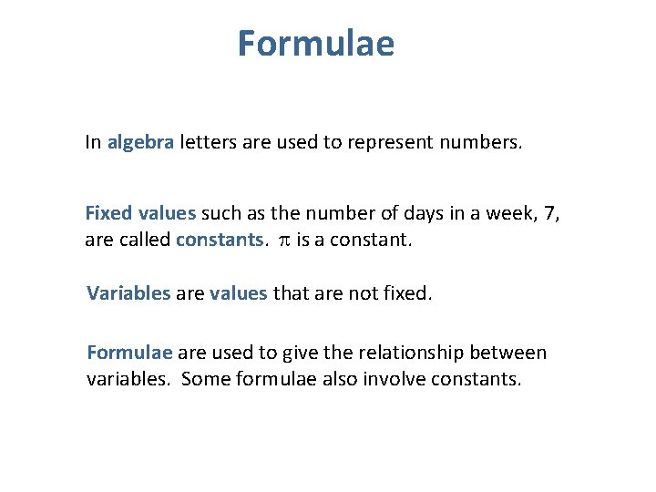 Formulae In algebra letters are used to represent numbers. Fixed values such as the Formulae In algebra letters are used to represent numbers. Fixed values such as the