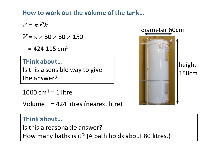 How to work out the volume of the tank… V = r 2 h How to work out the volume of the tank… V = r 2 h