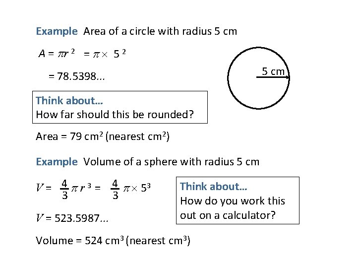 Example Area of a circle with radius 5 cm A = r 2 = Example Area of a circle with radius 5 cm A = r 2 =