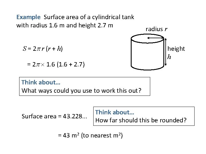 Example Surface area of a cylindrical tank with radius 1. 6 m and height Example Surface area of a cylindrical tank with radius 1. 6 m and height