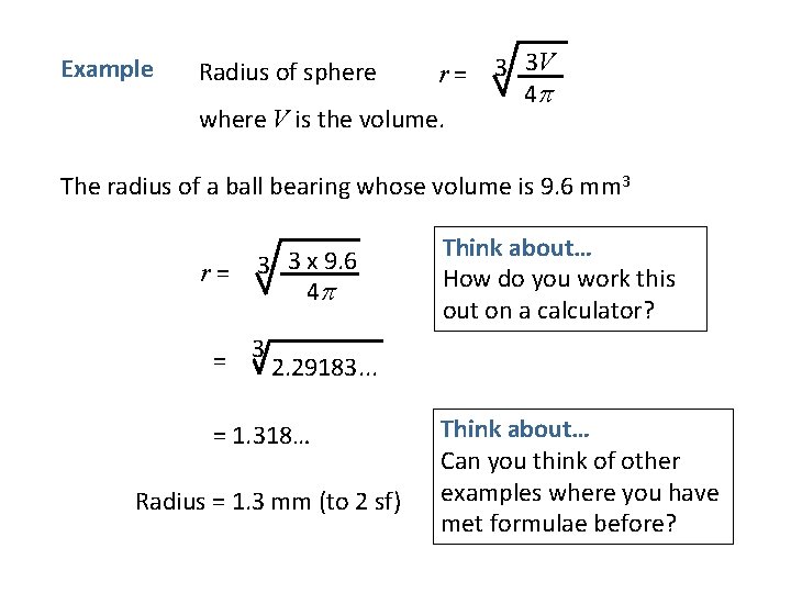 Example Radius of sphere r= where V is the volume. 3 3 V 4 Example Radius of sphere r= where V is the volume. 3 3 V 4