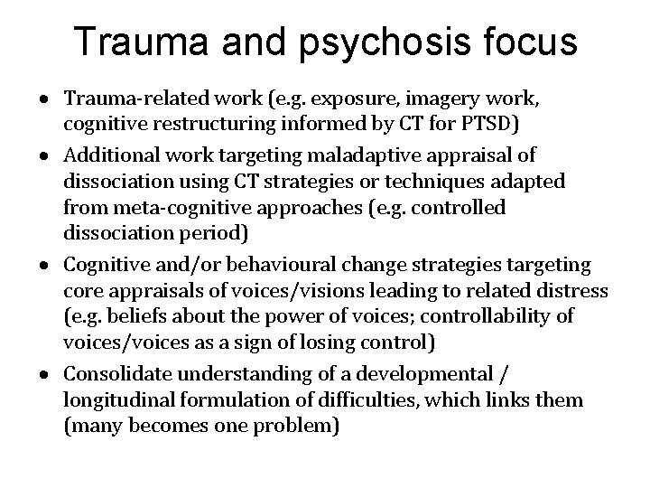 Trauma and psychosis focus Trauma-related work (e. g. exposure, imagery work, cognitive restructuring informed