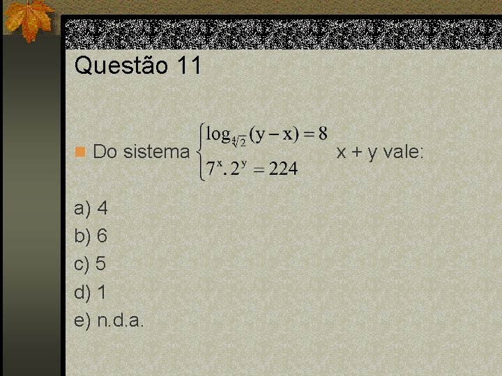 Questão 11 n Do sistema a) 4 b) 6 c) 5 d) 1 e)