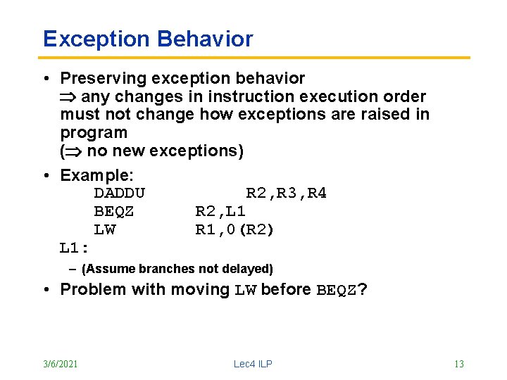 Exception Behavior • Preserving exception behavior any changes in instruction execution order must not