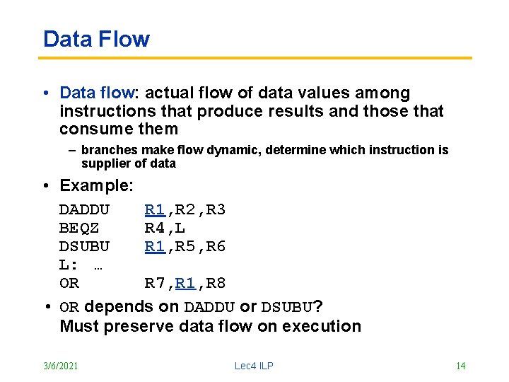 Data Flow • Data flow: actual flow of data values among instructions that produce