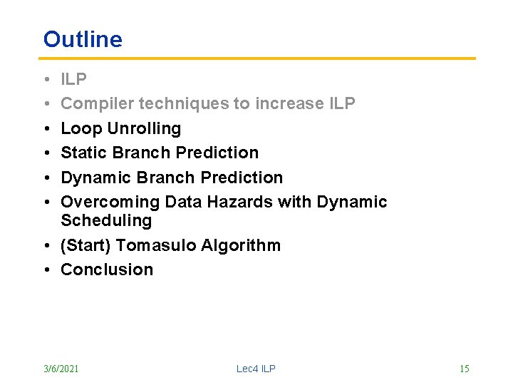 Outline • • • ILP Compiler techniques to increase ILP Loop Unrolling Static Branch