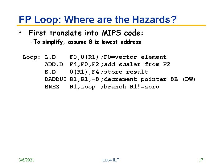 FP Loop: Where are the Hazards? • First translate into MIPS code: -To simplify,