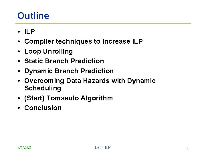 Outline • • • ILP Compiler techniques to increase ILP Loop Unrolling Static Branch