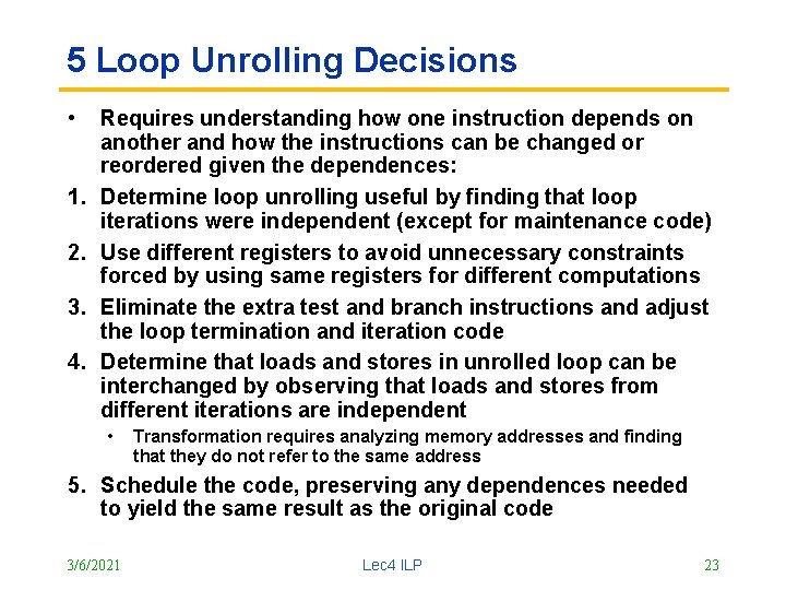 5 Loop Unrolling Decisions • 1. 2. 3. 4. Requires understanding how one instruction