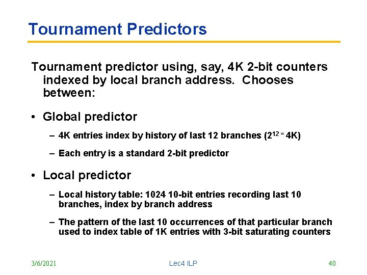 Tournament Predictors Tournament predictor using, say, 4 K 2 -bit counters indexed by local