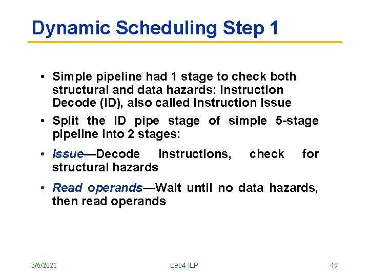 Dynamic Scheduling Step 1 • Simple pipeline had 1 stage to check both structural
