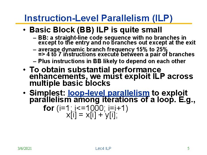 Instruction-Level Parallelism (ILP) • Basic Block (BB) ILP is quite small – BB: a