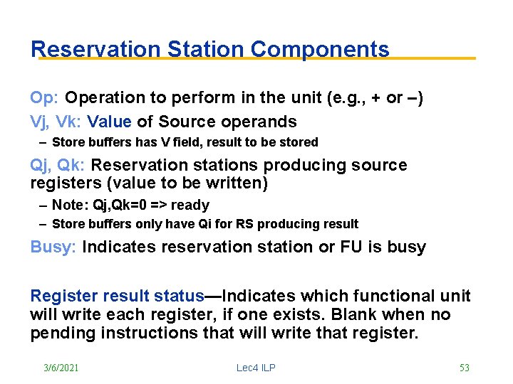 Reservation Station Components Op: Operation to perform in the unit (e. g. , +