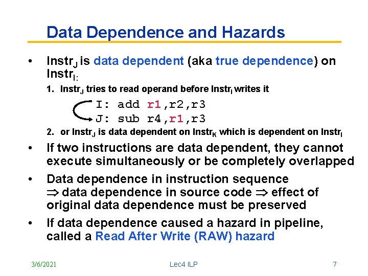 Data Dependence and Hazards • Instr. J is data dependent (aka true dependence) on