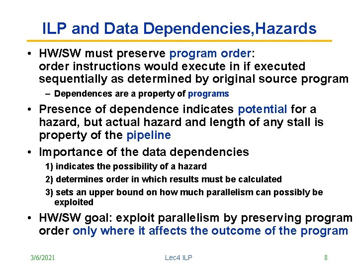 ILP and Data Dependencies, Hazards • HW/SW must preserve program order: order instructions would