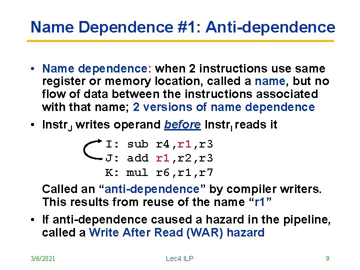 Name Dependence #1: Anti-dependence • Name dependence: when 2 instructions use same register or