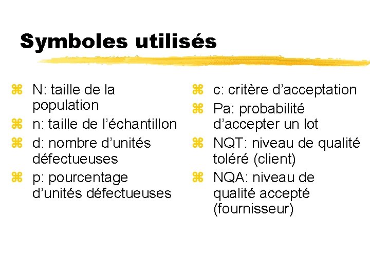 Symboles utilisés z N: taille de la population z n: taille de l’échantillon z