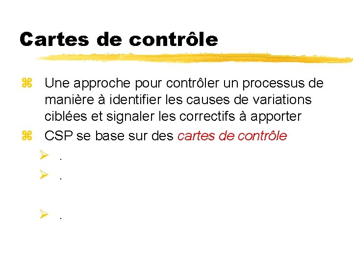 Cartes de contrôle z Une approche pour contrôler un processus de manière à identifier Cartes de contrôle z Une approche pour contrôler un processus de manière à identifier