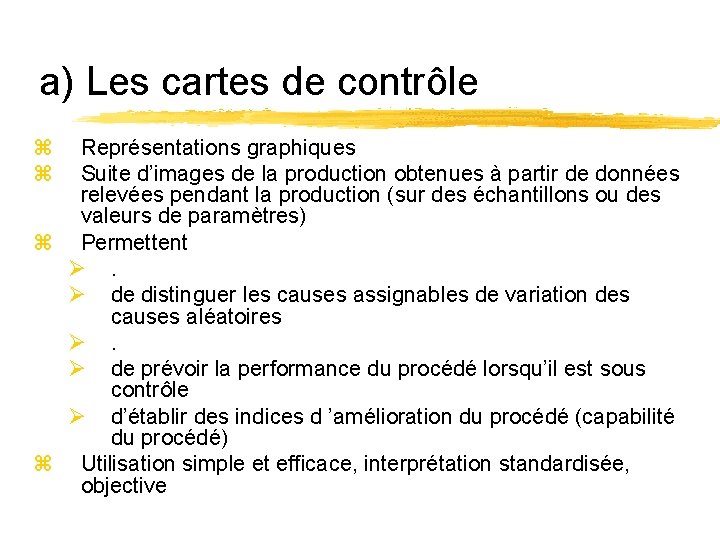 a) Les cartes de contrôle z z Représentations graphiques Suite d’images de la production