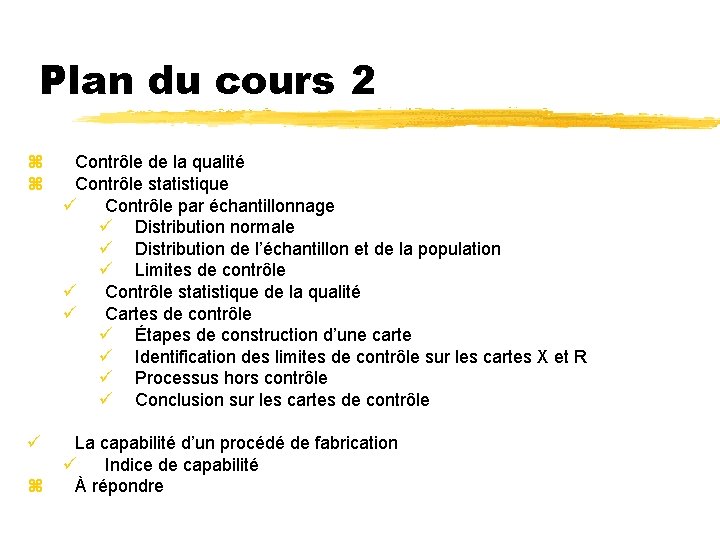 Plan du cours 2 z z Contrôle de la qualité Contrôle statistique ü Contrôle Plan du cours 2 z z Contrôle de la qualité Contrôle statistique ü Contrôle