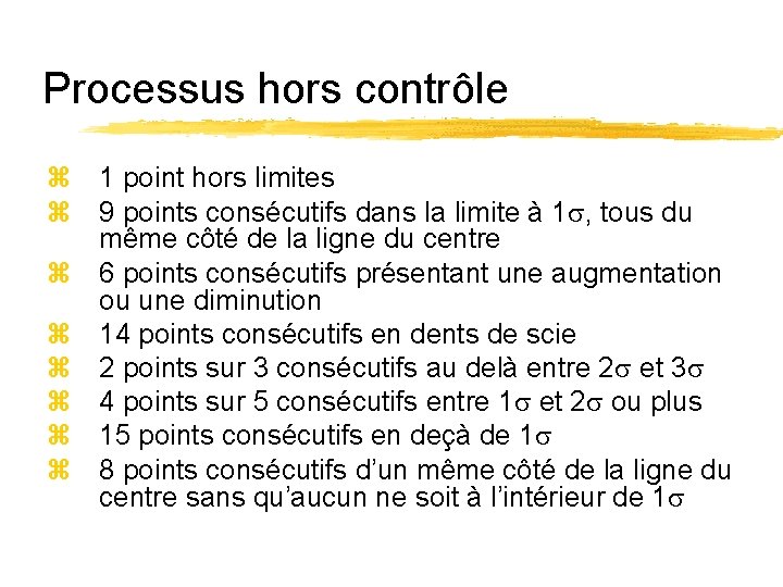 Processus hors contrôle z 1 point hors limites z 9 points consécutifs dans la Processus hors contrôle z 1 point hors limites z 9 points consécutifs dans la