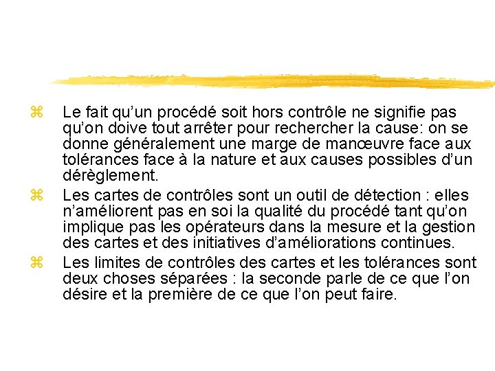 z z z Le fait qu’un procédé soit hors contrôle ne signifie pas qu’on