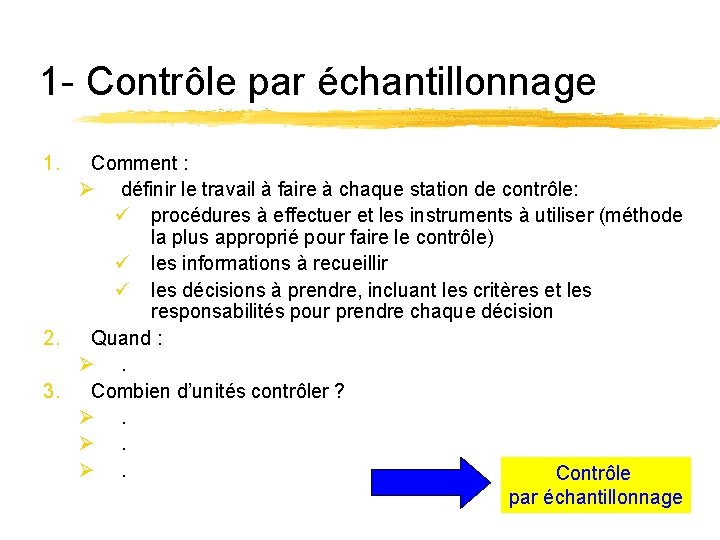 1 - Contrôle par échantillonnage 1. Comment : Ø définir le travail à faire 1 - Contrôle par échantillonnage 1. Comment : Ø définir le travail à faire