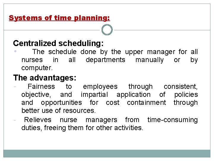 Systems of time planning: Centralized scheduling: • The schedule done by the upper manager