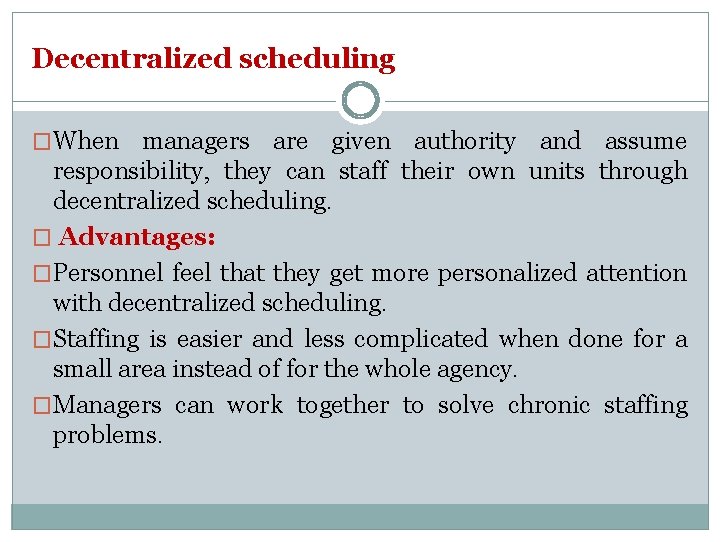 Decentralized scheduling �When managers are given authority and assume responsibility, they can staff their